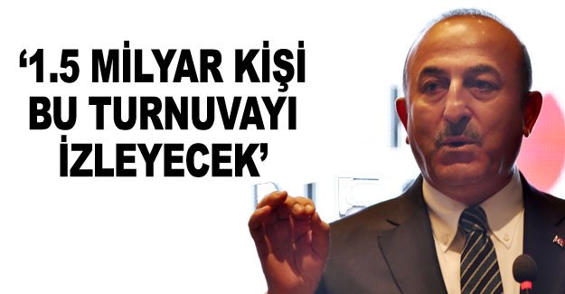 ‘1.5 milyar kişi bu turnuvayı izleyecek’