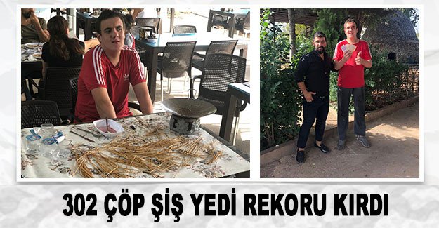 302 çöp şiş yedi rekoru kırdı