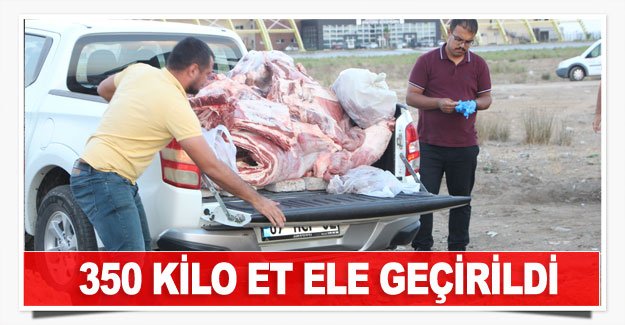 350 kilo et ele geçirildi