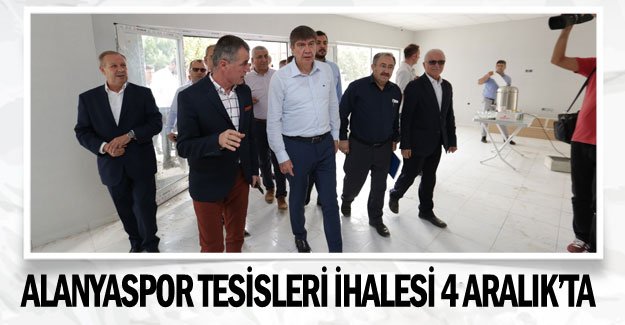 Alanyaspor Tesisleri ihalesi 4 Aralık’ta