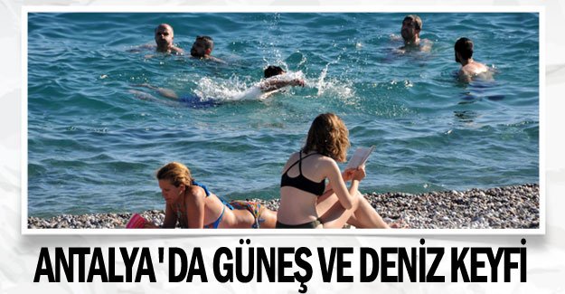 Antalya'da güneş ve deniz keyfi