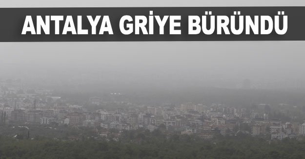 Antalya griye büründü