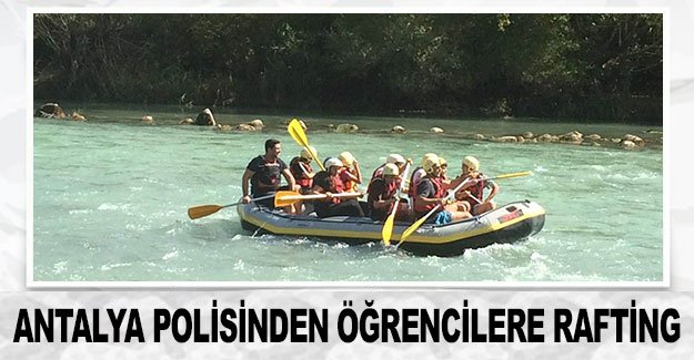 Antalya polisinden öğrencilere rafting