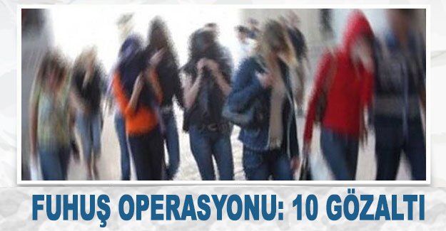 Antalya’da fuhuş operasyonu: 10 gözaltı