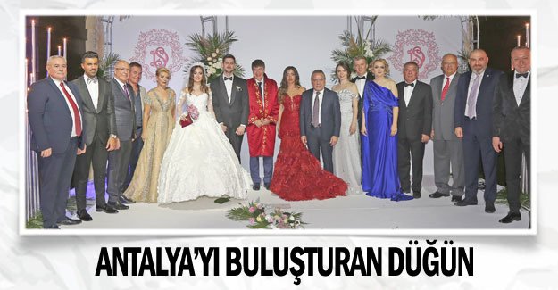 Antalya’yı buluşturan düğün