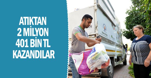 Atıktan 2 milyon 401 bin TL kazandılar
