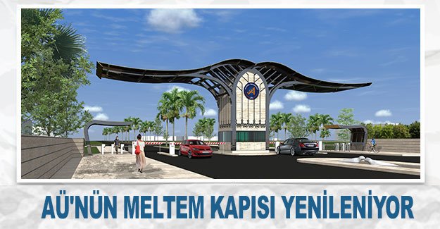 AÜ'nün Meltem Kapısı yenileniyor