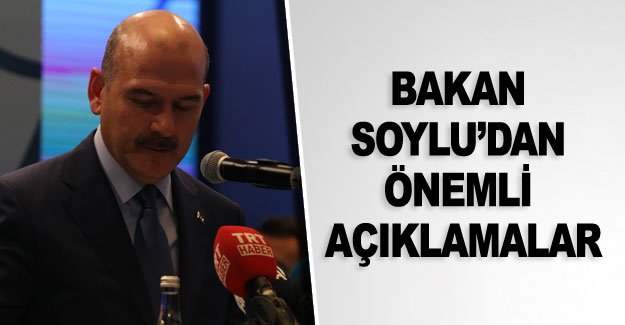 Bakan Soylu’dan önemli açıklamalar