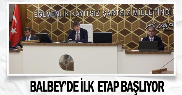 Balbey’de ilk etap başlıyor