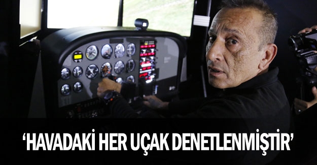 Beköz: Havadaki her uçak denetlenmiştir