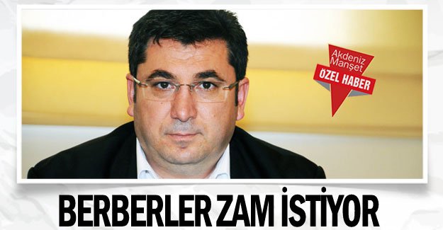Berberler zam istiyor