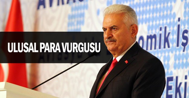 Binali Yıldırım’dan ulusal para vurgusu