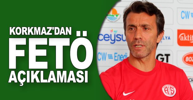Bülent Korkmaz'dan FETÖ açıklaması