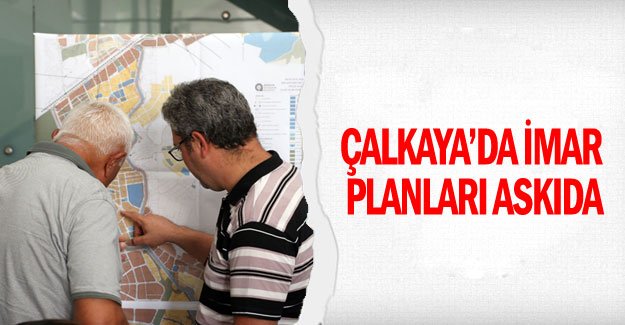 Çalkaya’da imar planları askıda