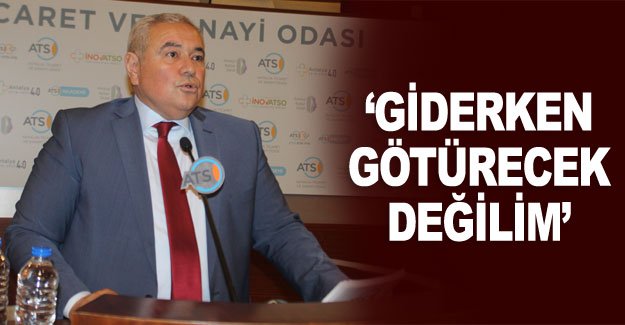Çetin: Giderken götürecek değilim