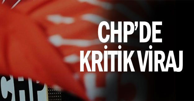 CHP’de kritik viraj