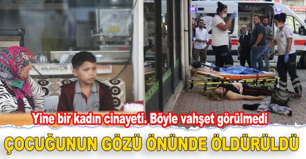 Çocuğunun gözü önünde öldürüldü