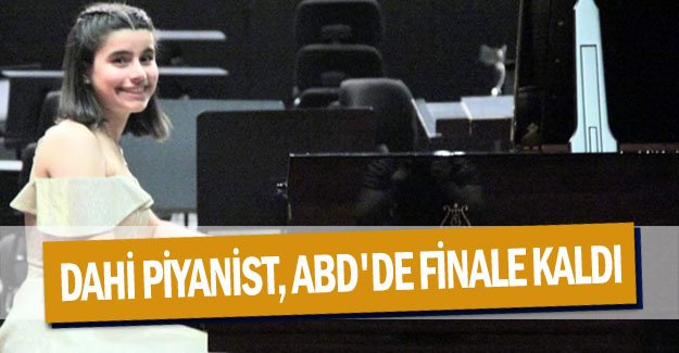 Dahi piyanist, ABD'de finale kaldı