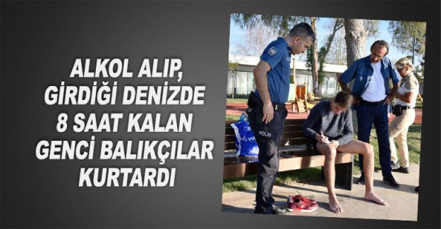 Denizde 8 saat kalan genci balıkçılar kurtardı
