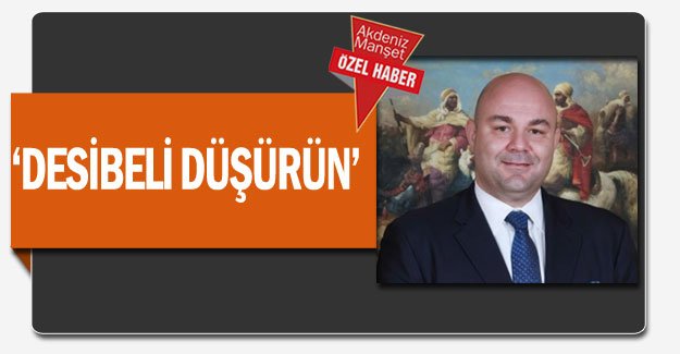 ‘Desibeli düşürün’
