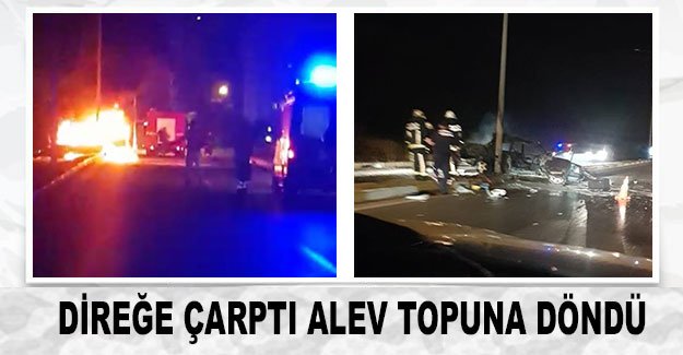 Direğe çarptı alev topuna döndü