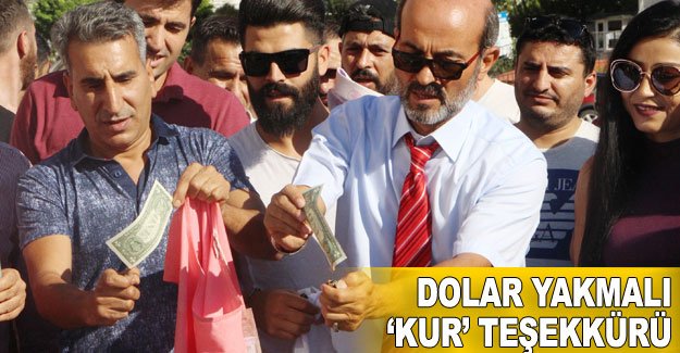 Dolar yakmalı ‘kur’ teşekkürü
