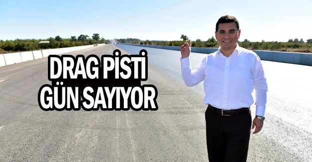 Drag pisti gün sayıyor