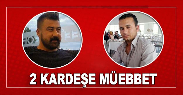 Erten cinayetinde 2 kardeşe müebbet