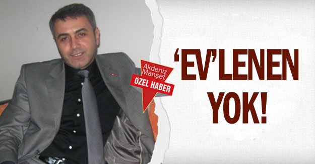 ‘Ev’lenen yok!