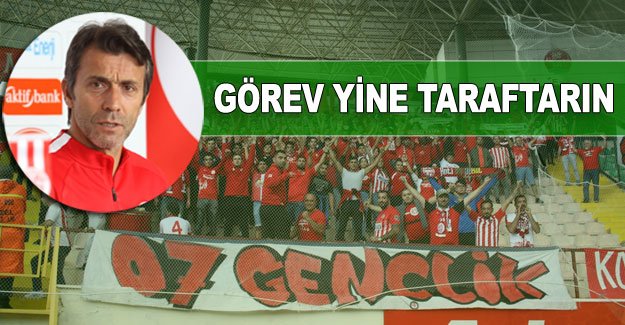 Görev yine taraftarın