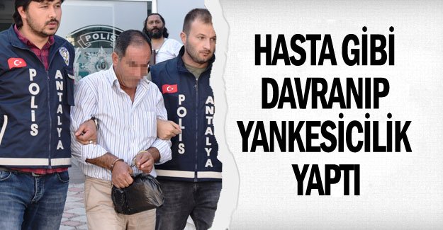 Hasta gibi davranıp yankesicilik yaptı