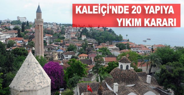 Kaleiçi'nde 20 yapıya yıkım kararı