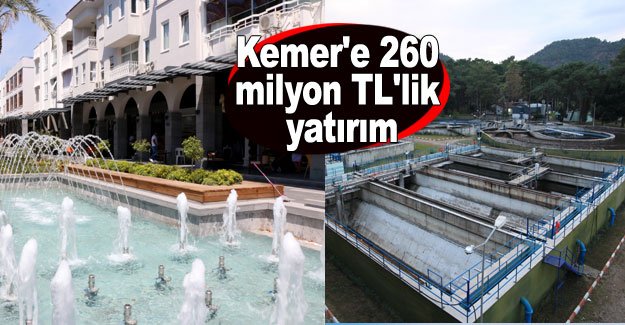 Kemer'e 260 milyon TL'lik yatırım