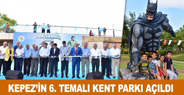 Kepez’in 6. temalı kent parkı açıldı
