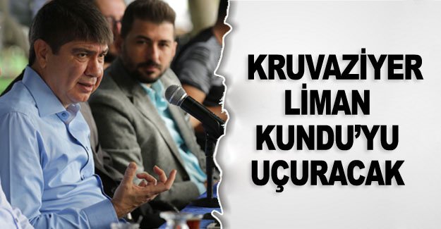 Kruvaziyer liman Kundu’yu uçuracak