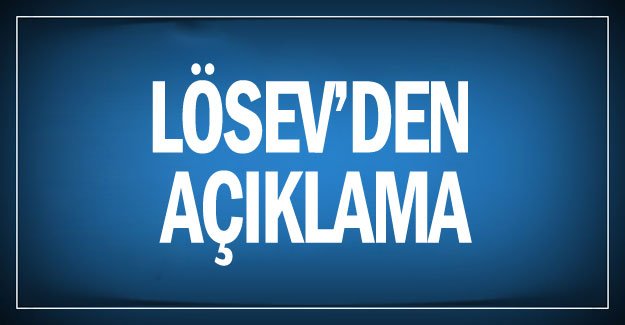 LÖSEV’den açıklama