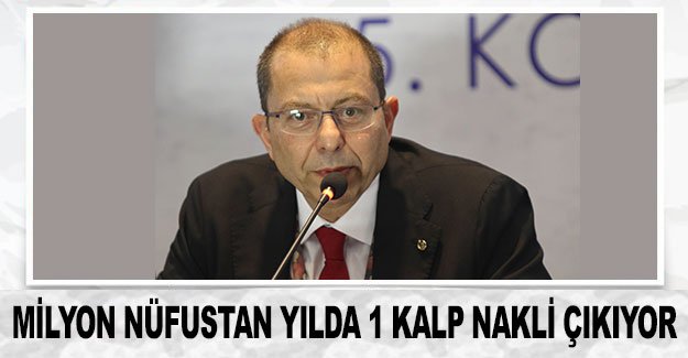 Milyon nüfustan yılda 1 kalp nakli çıkıyor