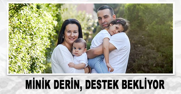 Minik Derin, destek bekliyor