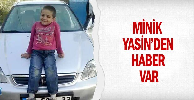 Minik Yasin'den haber var