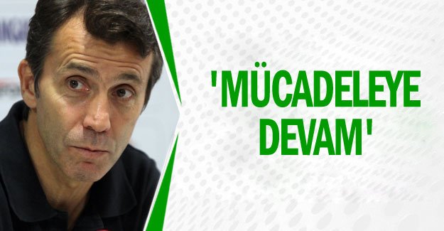 'Mücadeleye devam'