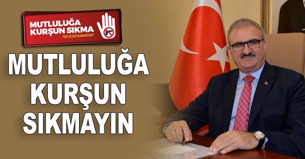Mutluluğa kurşun sıkmayın
