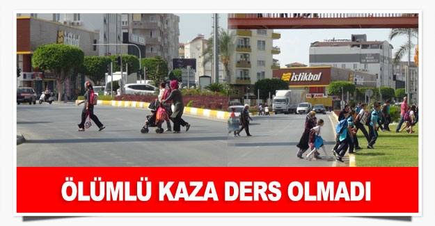 ÖLÜMLÜ KAZA DERS OLMADI