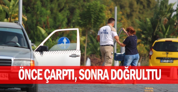 Önce çarptı, sonra doğrulttu