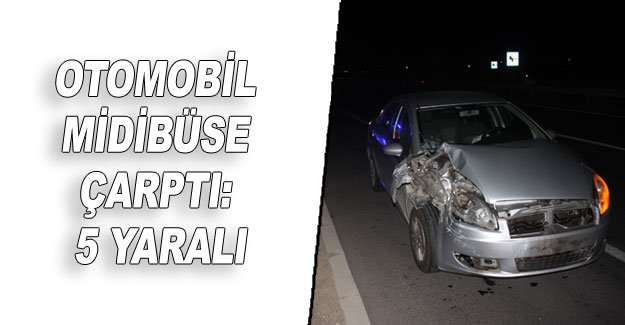 Otomobil midibüse çarptı: 5 yaralı