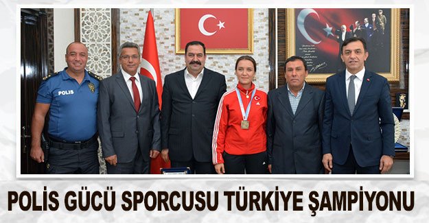 Polis Gücü sporcusu Türkiye şampiyonu