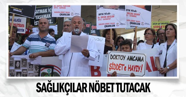 Sağlıkçılar nöbet tutacak