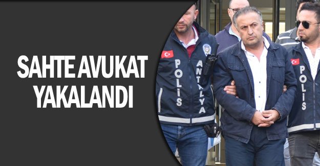 Sahte avukat yakalandı