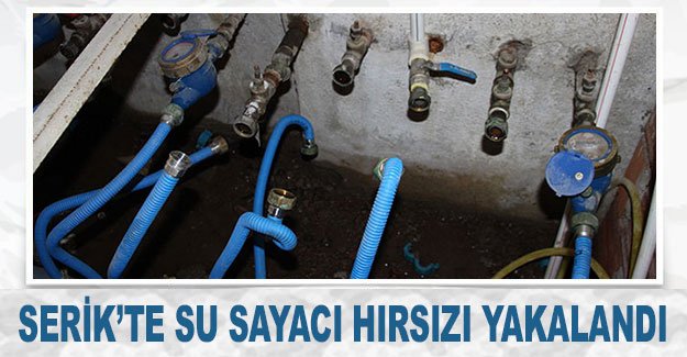Serik’te su sayacı hırsızı yakalandı