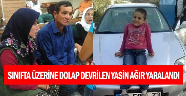 Sınıfta üzerine dolap devrilen Yasin, ağır yaralandı