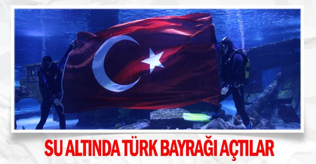 Su altında Türk bayrağı açtılar